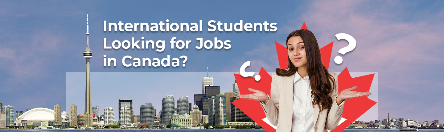 International Students Looking for Jobs in Canada?