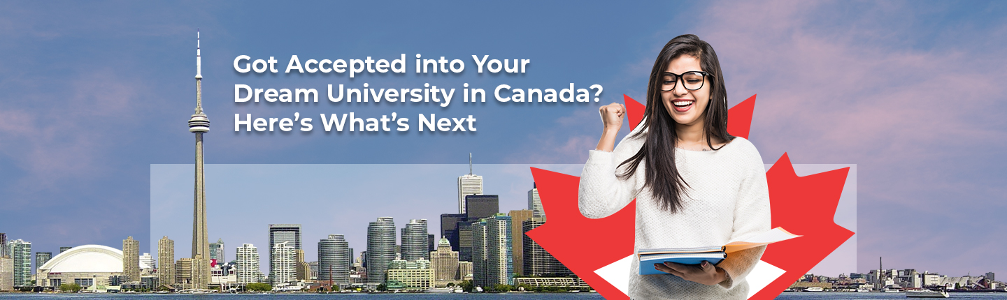 Got Accepted into Your Dream University in Canada? Here’s What’s Next