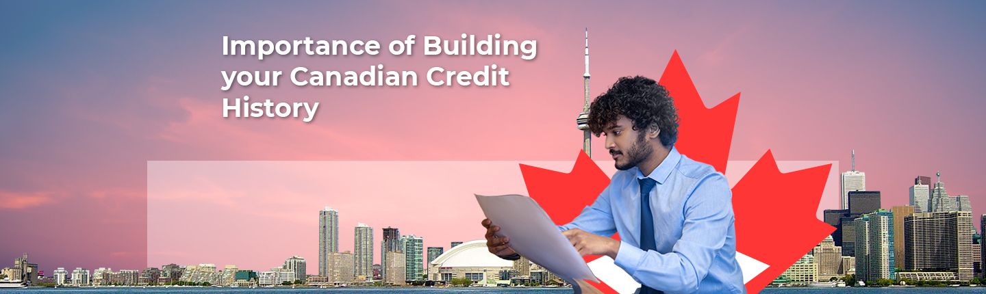 Importance of Building your Canadian Credit History