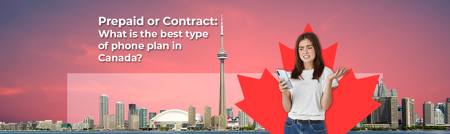 Prepaid or Contract: What is the best type of phone plan in Canada?