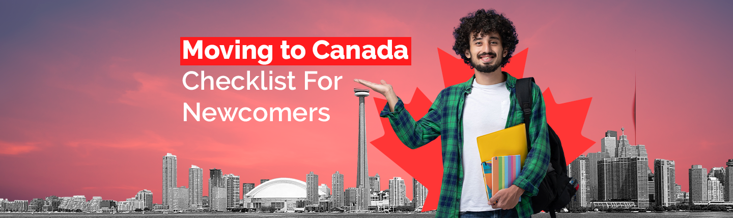 Moving to Canada Checklist For Newcomers