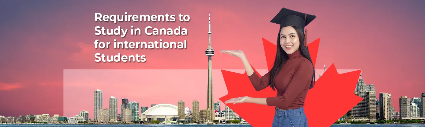 Requirements to Study in Canada for international Students