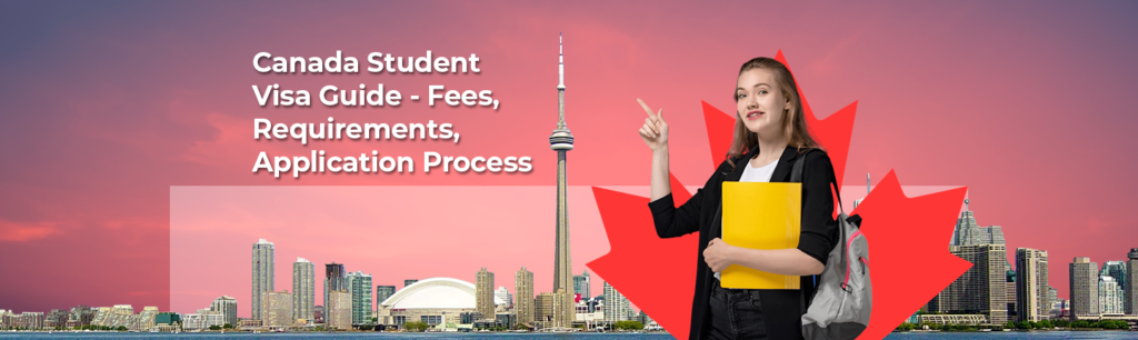 Canada Student Visa Guide Fees Requirements Application Process