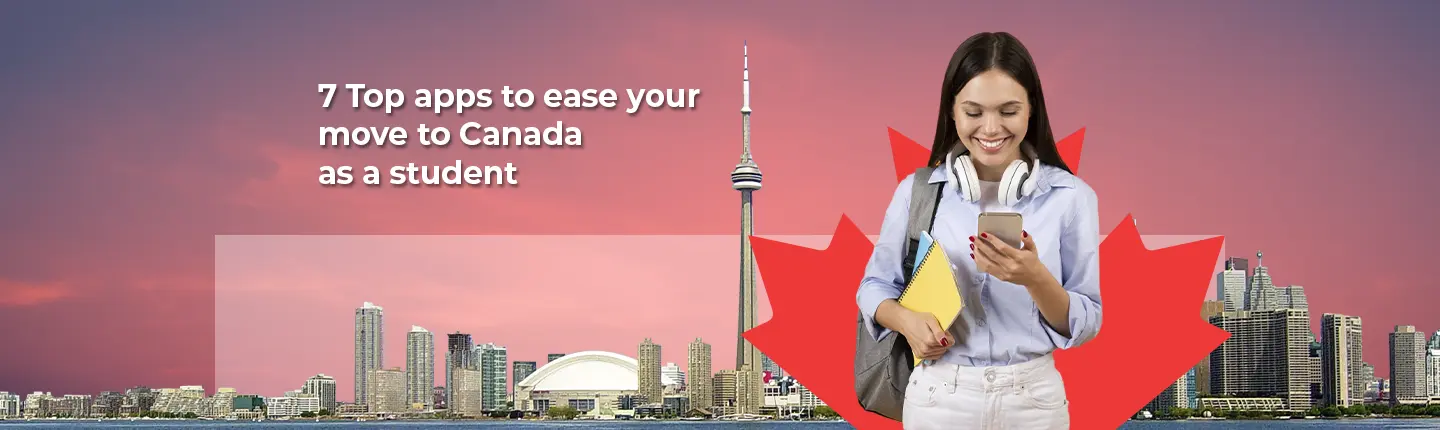7 Top apps to ease your move to Canada as a student