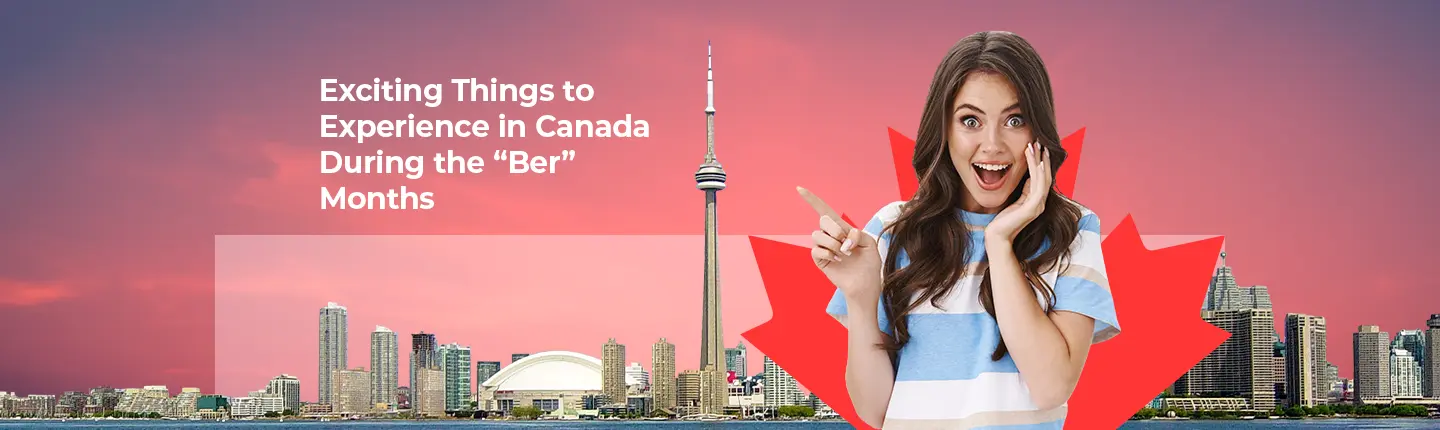 Exciting Things to Experience in Canada During the “Ber” Months