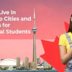 Study and Live in Canada: Top Cities and Universities for International Students