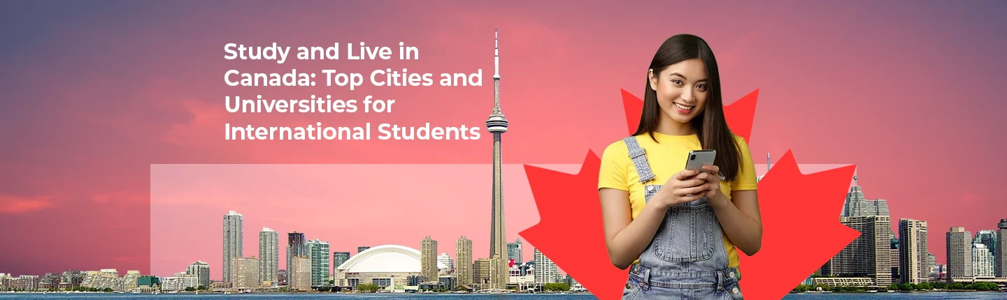 Study and Live in Canada: Top Cities and Universities for International Students