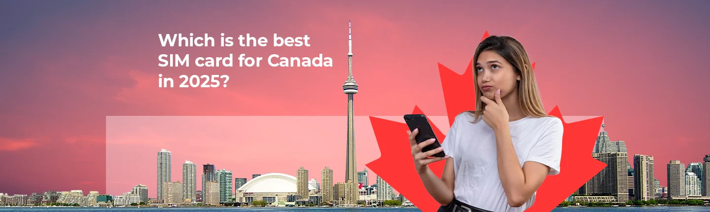 Which is the best SIM card for Canada in 2025